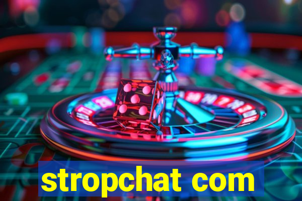 stropchat com